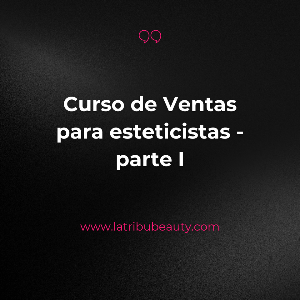 Curso de ventas para esteticistas - parte I