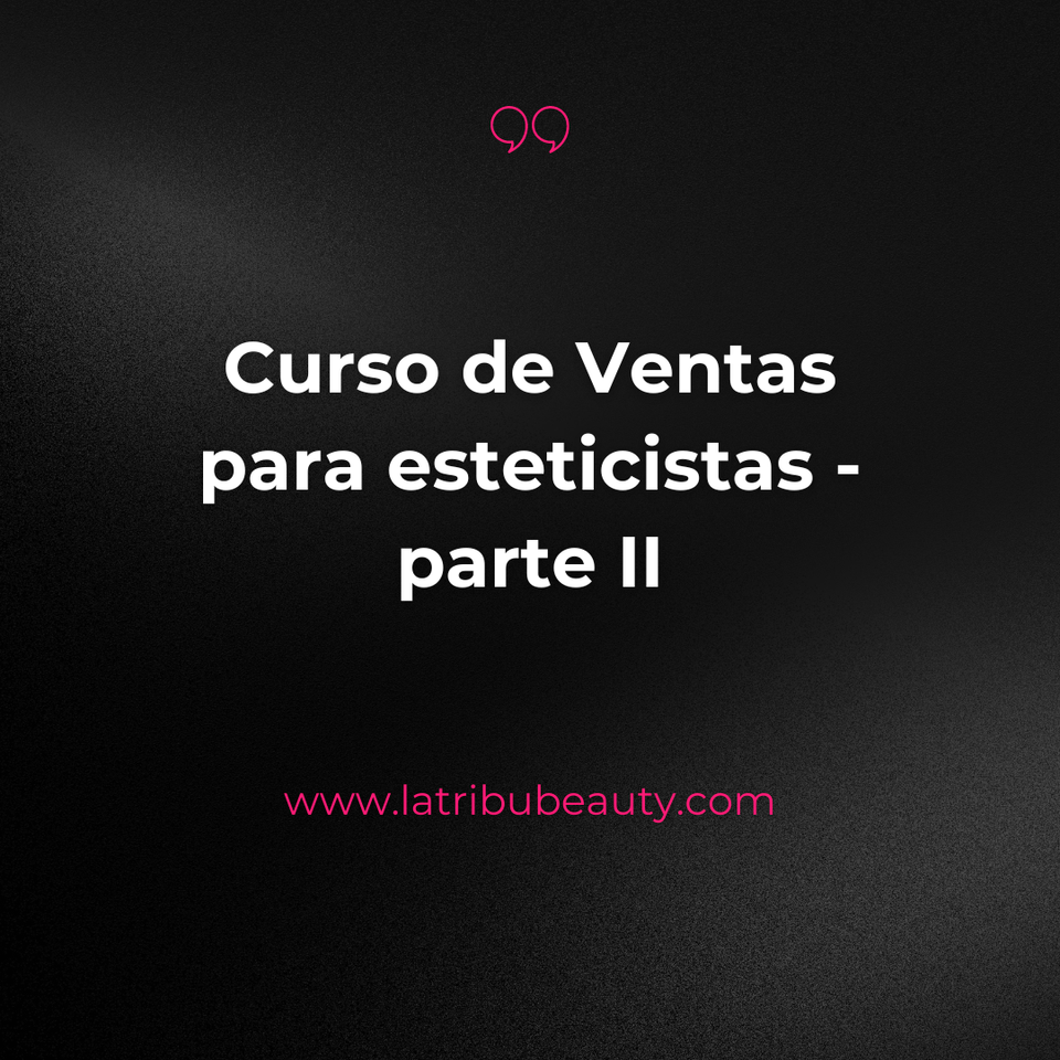 Curso de ventas para esteticistas - parte II